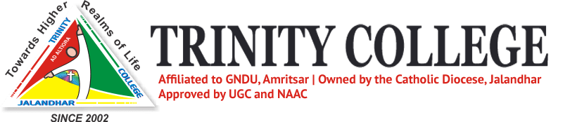 Trinity College, Affiliated to GNDU, Amritsar | Owned by the Catholic Diocese, Jalandhar Approved by UGC and NAAC